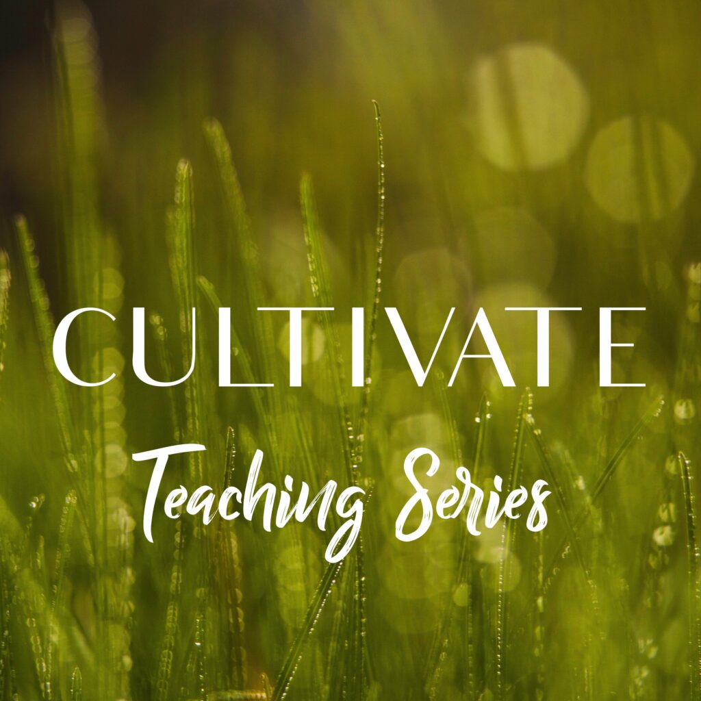 Cultivate, 10-Part Series