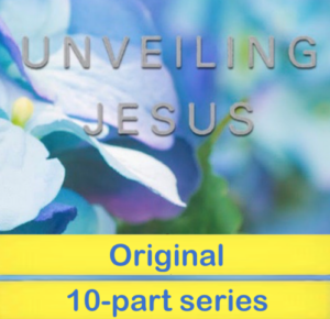 Unveiling Jesus Original 10-part series