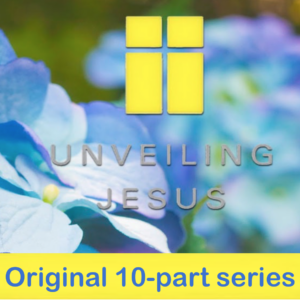 Original Unveiling Jesus, 10-part series